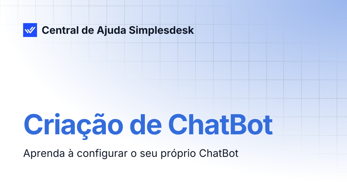 Criação de ChatBot | Central de Ajuda Simplesdesk